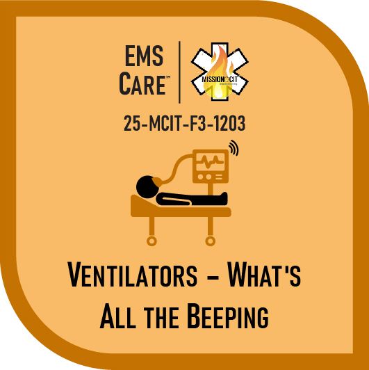 EMR Chapter 25-MCIT-F3-1203 | Ventilators – What’s All The Beeping