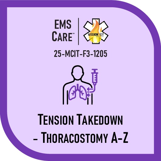 EMR Chapter 25-MCIT-F3-1205 | Tension Takedown -Thoracostomy A-Z