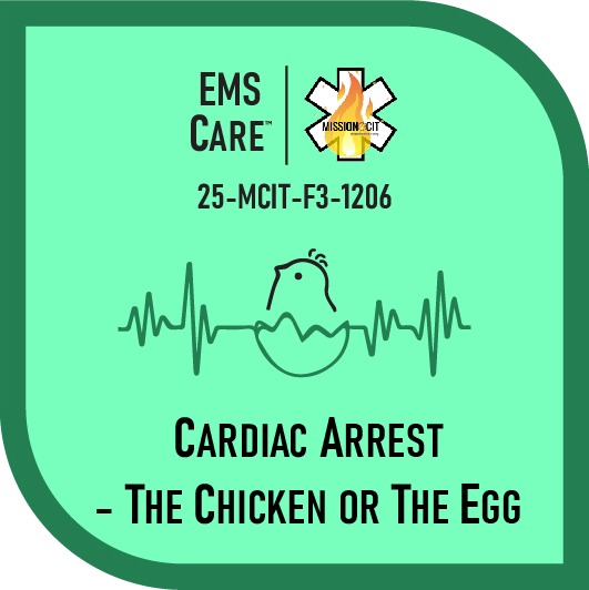 EMR Chapter 25-MCIT-F3-1206 | Cardiac Arrest: The Chicken Or The Egg