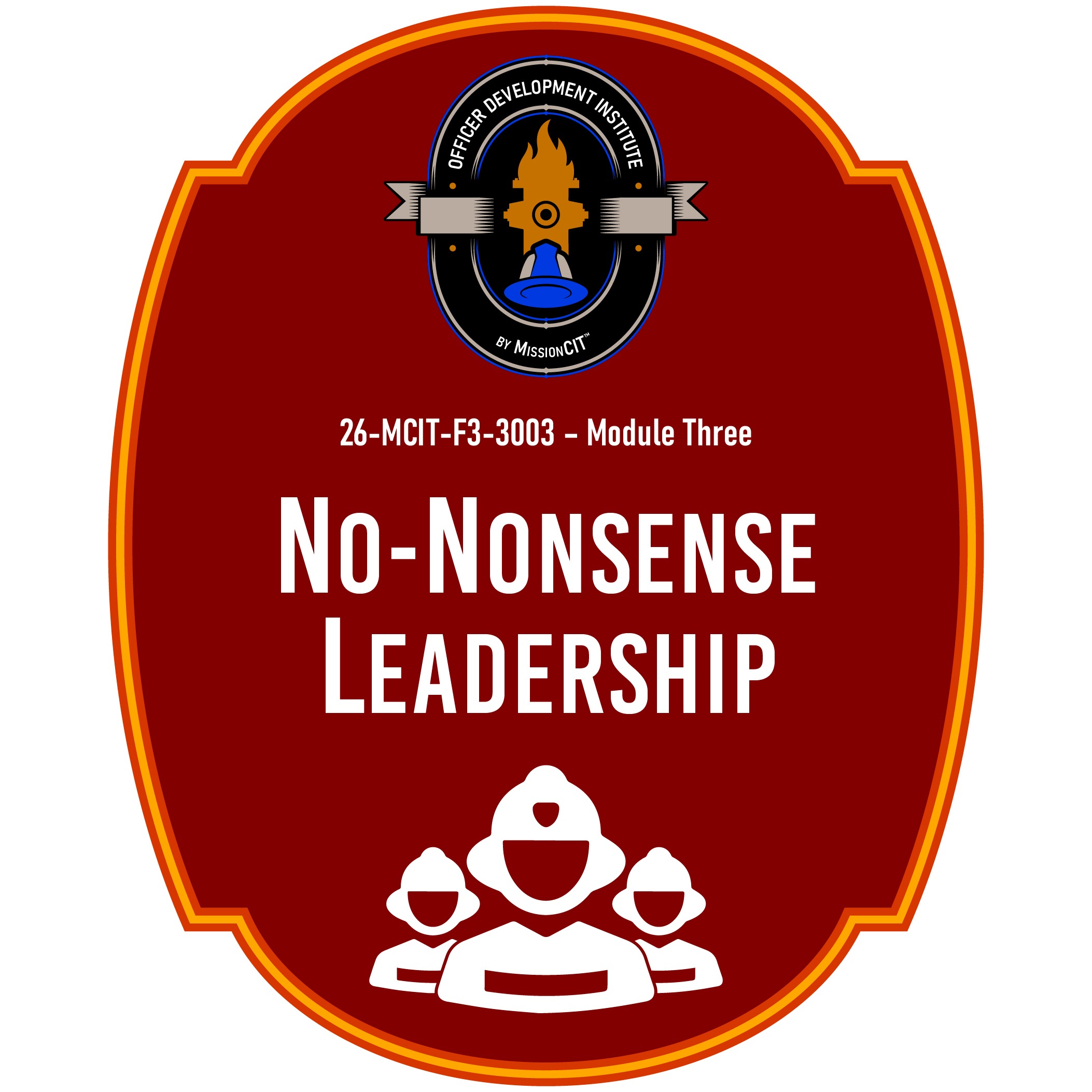 Officer Development Institute 26-MCIT-F3-3003 – Module 03 | No Nonsense Leadership