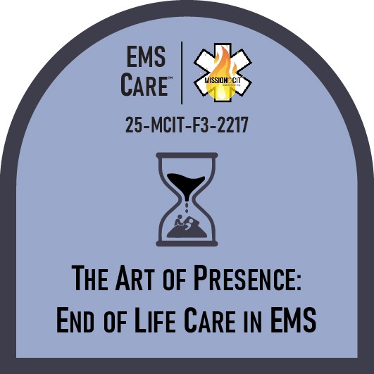EMT Chapter 26-MCIT-F3-2217 | The Art Of Presence: End Of Life Care In EMS